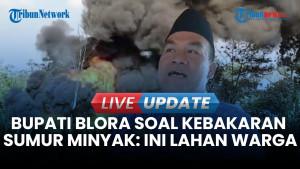 Respons Bupati Blora Arief Rohman Soal Kebakaran Sumur Minyak: Lapor Kementerian ESDM