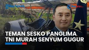 Panglima TNI Kenang Sosok Marsma Fajar Adriyanto, Pernah Sekolah Bareng hingga Murah Senyum