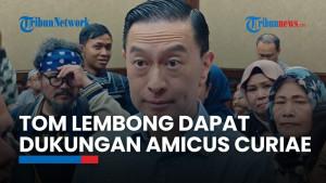 Jelang Putusan, Tom Lembong Dapat Dukungan Amicus Curiae