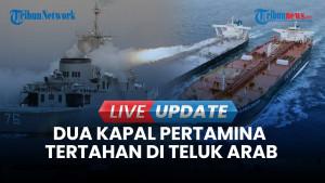 Selat Hormuz Ditutup Lagi, Pertamina: Dua Kapal Masih Tertahan di Teluk Arab