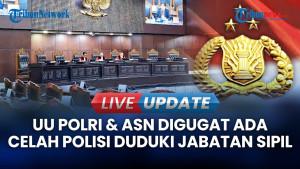 Masih Ada Celah Polisi Duduki Jabatan Sipil: Advokat Uji UU ASN dan Polri Sekaligus