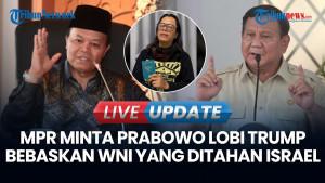 MPR Minta Prabowo Lobi Trump Bebaskan Lima WNI yang Ditahan Israel