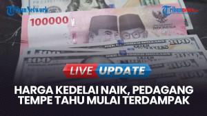 Rupiah Melemah dan Harga Kedelai Naik, Pedagang Tahu dan Tempe Paling Terdampak