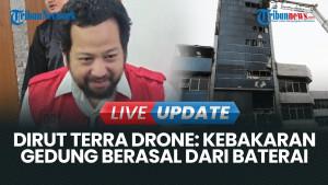 Dirut PT Terra Drone Ungkap Kebakaran Gedung Berasal dari Baterai