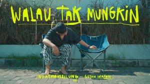 Chord Gitar Walau Tak Mungkin - Ngatmombilung ft Guyonwaton: Tak Mungkin Lagi Kita Kan Bersama