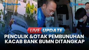 Penculik Hingga Otak Pembunuhan Kepala Cabang Bank BUMN Sudah Ditangkap