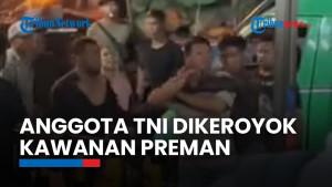 Anggota TNI Dikeroyok Kawanan Preman: 1 Melarikan Diri