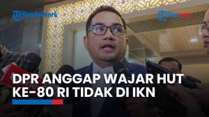 Komisi II DPR Anggap Wajar Perayaan HUT ke-80 RI Tidak di IKN