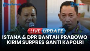 Istana dan DPR Bantah Presiden Prabowo Kirim Surpres ke DPR Pergantian Kapolri Listyo Sigit