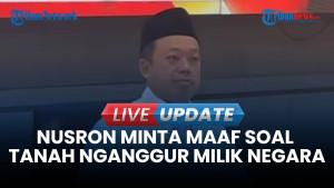 Menteri Nusron Wahid Minta Maaf atas Pernyataan Tanah Nganggur Milik Negara
