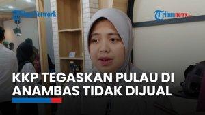 Saat KKP Tegaskan Pulau Anambas Tidak Dijual, Namun Terbuka untuk Investasi