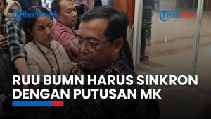 Anggota DPR: Revisi UU BUMN Harus Sinkron dengan Putusan MK soal Rangkap Jabatan Komisaris