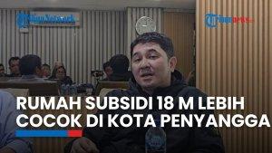 APERSI: Rumah Subsidi 18 Meter Lebih Cocok Dibangun di Kota Penyangga
