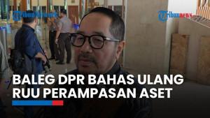 Badan Legislasi DPR Bakal Bahas Ulang Draf RUU Perampasan Aset