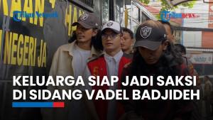 Keluarga Siap Jadi Saksi di Sidang Vadel Badjideh