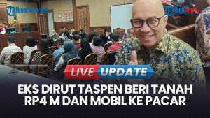 Eks Dirut Taspen Antonius Kosasih Beri Tanah Rp4 M dan Mobil Rp500 Juta ke Pacar
