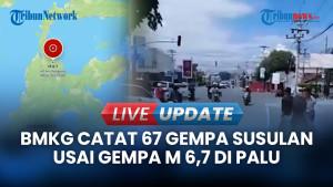 BMKG Catat 67 Gempa Susulan Usai Gempat Magnitudo 6,7 di Palu hingga Siang Ini