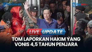 Tom Lembong Belum Berhenti Berjuang: Laporkan Hakim yang Vonis 4,5 Tahun Penjara ke MA