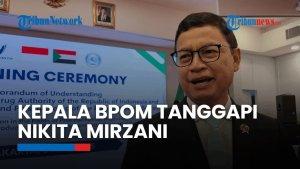 Kepala BPOM Tanggapi Tudingan Nikita Mirzani Soal Lindungi Mafia Skincare: Tidak Boleh Seenaknya Begitu