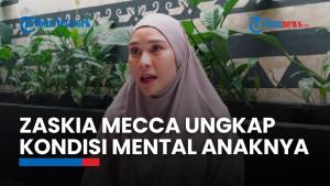 Zaskia Adya Mecca Ungkap Keadaan Mental Anaknya