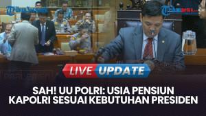 DPR Sahkan UU Polri, Usia Pensiun Kapolri Kini Sesuai Kebutuhan Presiden