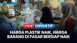 Saat Harga Barang-barang di Pasar Bersiap Melonjak Imbas Kenaikan Harga Plastik