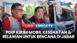 PDIP Kirim Mobil Kesehatan dan Tim Relawan untuk Penanganan Bencana di Jawa Barat