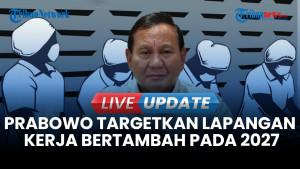 Presiden Prabowo Targetkan Lapangan Kerja Bertambah pada 2027
