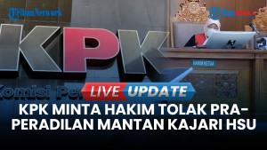 Gugat Rp100 Miliar di Praperadilan, KPK Minta Hakim Tolak Gugatan Eks Kajari HSU