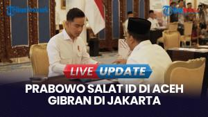 Lebaran 2026 Besok, Prabowo Salat Id di Aceh & Gibran di Jakarta
