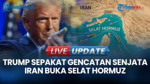 Trump Umumkan Gencatan Senjata dengan Iran, Selat Hormuz Bakal Dibuka