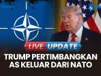 Kecewa pada Sekutu Eropa Gagal Beri AS Dukungan, Trump Pertimbangkan Keluar dari NATO