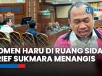 VIDEO Momen Haru di Ruang Sidang, Arief Sukmara Menangis saat Rekan Lama Bersaksi
