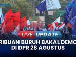 Demo di DPR 28 Agustus: Ribuan Buruh Turun, BEM SI Masih Pertimbangkan