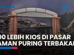 Kebakaran Besar di Pasar Taman Puring, Polisi Sebut Ada 500 Kios Terdampak