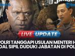 Kapolri Respons Usulan Menteri HAM Natalius Pigai soal Sipil Duduki Jabatan di Polri