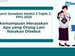 Kunci-Jawaban-Modul-2-Topik-2-PPG-2025-Kemampuan-Merasakan-Apa-yang-Orang-Lain-Rasakan-Disebut1.jpg