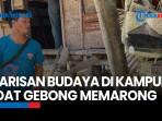 Kehadiran Kampung Adat Gebong Memarong Tingkatkan Perekonomian Masyarakat Adat Mapur