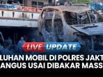 Puluhan Mobil Hangus Dibakar Massa di Polres Jakarta Timur, Kini Dipereteli Warga