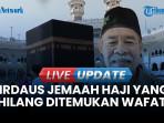 Jemaah Haji Asal Jakarta yang Hilang Ditemukan Wafat, Petugas Siapkan Badal Haji