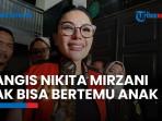 Nikita Mirzani Menangis Tak Bisa Temani Anak Kedua Ulang Tahun Karena Masih Ditahan