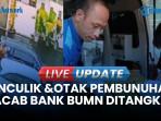 Penculik Hingga Otak Pembunuhan Kepala Cabang Bank BUMN Sudah Ditangkap
