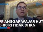 Komisi II DPR Anggap Wajar Perayaan HUT ke-80 RI Tidak di IKN