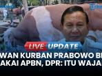 DPR Sebut Wajar Bantuan Kurban Prabowo Pakai APBN: Presiden Sebelumnya Juga Sama