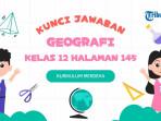 Simak-kunci-jawaban-Geografi-kelas-12-halaman-145.jpg