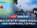 BMKG Catat 67 Gempa Susulan Usai Gempat Magnitudo 6,7 di Palu hingga Siang Ini