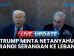 Saat Trump Turun Tangan, Minta Netanyahu Redam Serangan ke Lebanon
