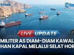 Militer AS Diam-Diam Kawal Puluhan Kapal Melalui Selat Hormuz di Tengah Ancaman Iran