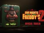 Trailer Perdana Five Nights at Freddy's 2, Kisah Kelam dari Restoran Freddy Fazbear's Pizza