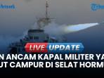 Iran Ancam Tembak Kapal Militer yang Ikut Campur di Selat Hormuz